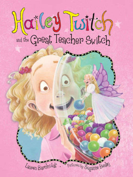 Title details for Hailey Twitch and the Great Teacher Switch by Lauren Barnholdt - Available